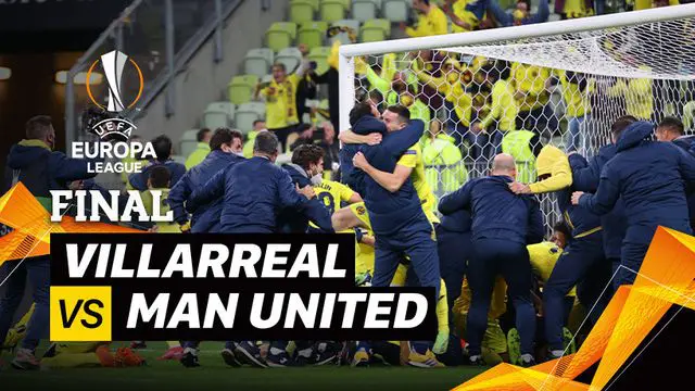 VIDEO: Jelang Piala Super Eropa 2021, Flashback Kemenangan Dramatis Villarreal di Final Liga Europa