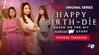 Episode Terakhir Happy Birth-Die (Dok. Vidio)