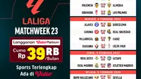 Jadwal Live Streaming Liga Spanyol 2023/2024 Matchweek 23 di Vidi, 3-6 Februari 2024. (Sumber: dok. vidio.com)