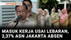 Sementara hari pertama masuk kerja libur lebaran, ASN di lingkungan Pemprov Jakarta yang tidak hadir capai 2,37 persen. Hal ini disampaikan oleh Gubernur Jakarta, Pramono Anung usai menggelar halalbihalal di lingkungan Pemprov Jakarta di Balai Kota, ...