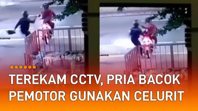 Terekam kamera CCTV seorang oknum pria bacok pemotor gunakan celurit.