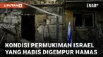 Luluh Lantak Digempur Hamas Palestina, Begini Kondisi Permukiman Israel di Dekat Gaza