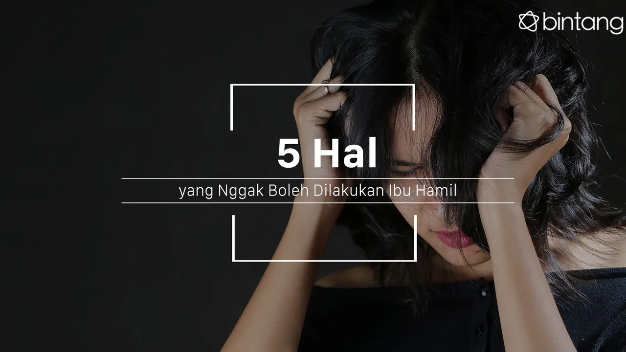 Ibu hamil, jangan melakukan hal ini ya. (Foto: Adrian Putra, Digital Imaging: M. Iqbal Nurfajri/Bintang.com)