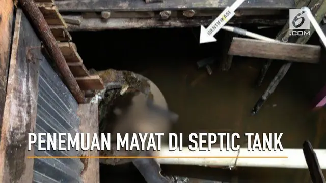 Masyarakat dihebohkan dengan penemuan sesosok mayat di dalam septic tank.