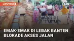 Puluhan emak-emak di Dengung Timur, Lebak, Banten, memblokade akses ke TPSA Dengung. Aksi dilakukan untuk memprotes jalan rusak yang dibiarkan selama belasan tahun