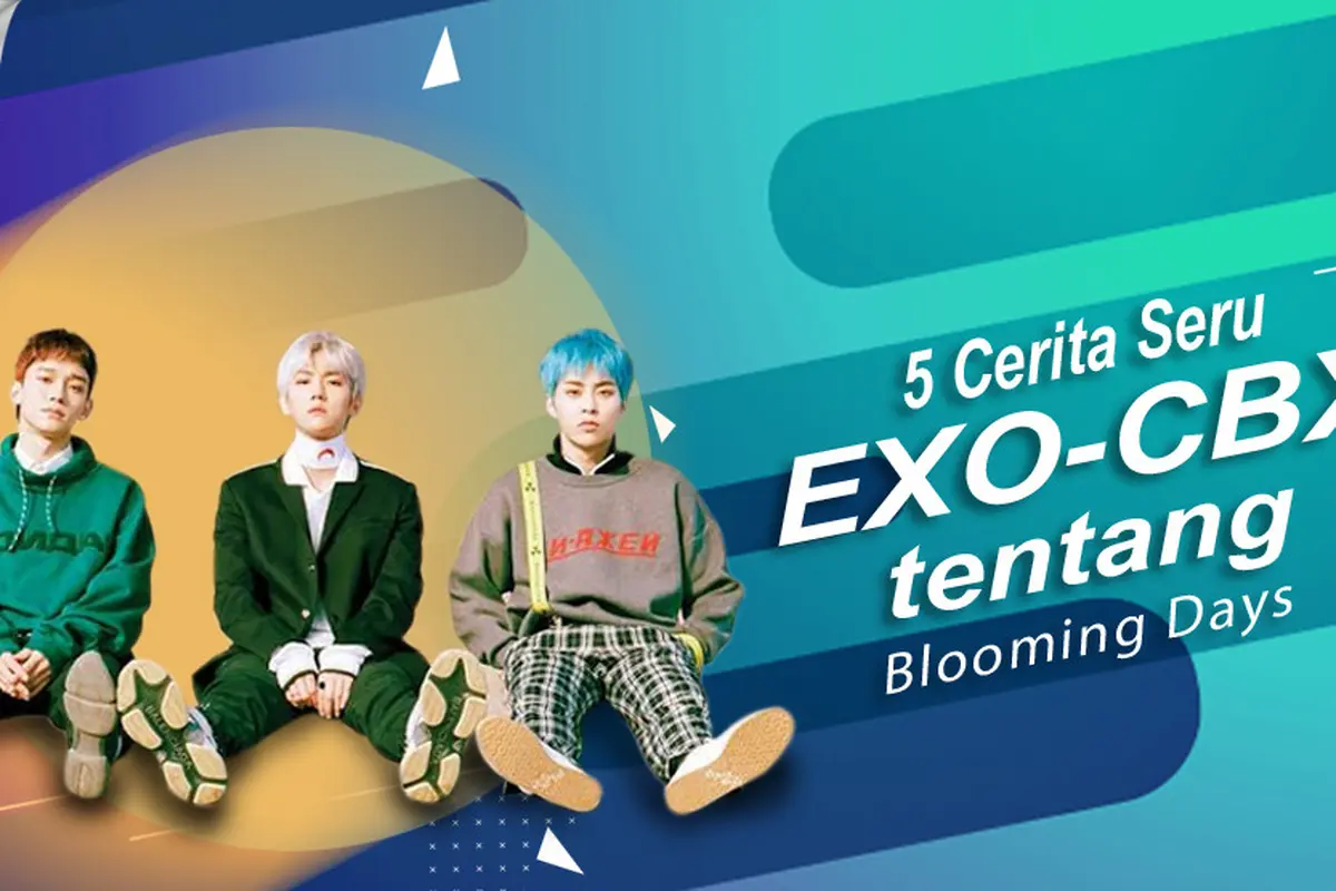 [Bintang] 5 Cerita Seru EXO-CBX tentang Blooming Days