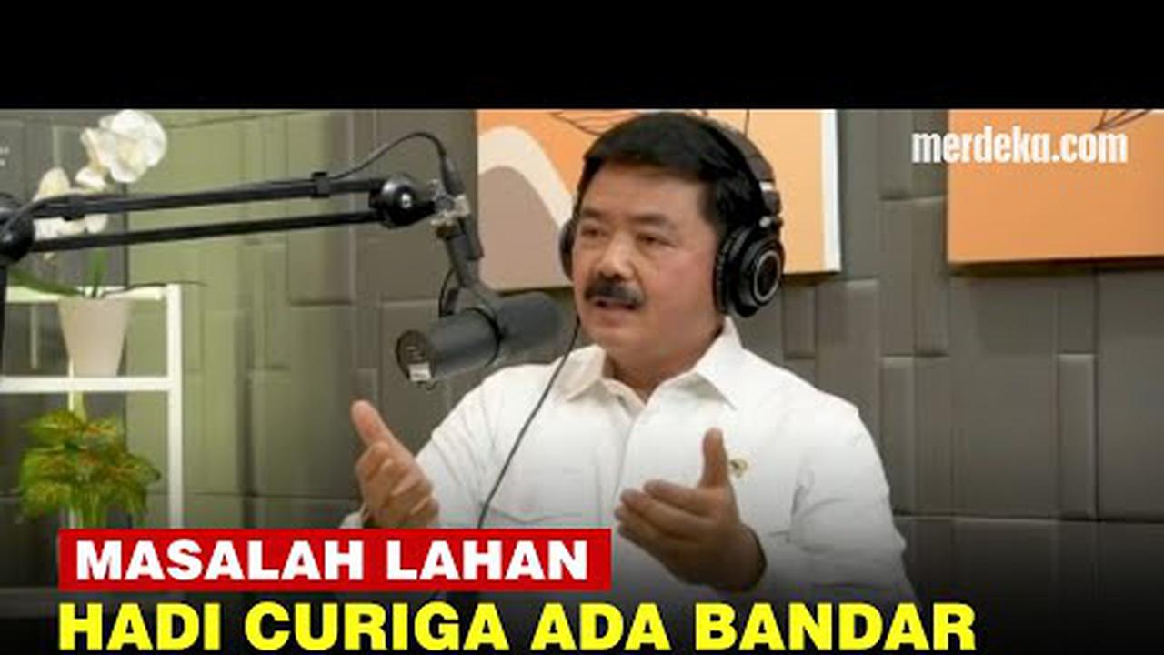 VIDEO: Menteri Hadi Panggil Dandim dan Kapolres, Curiga Ada Bandar Kuasai Lahan