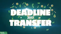 Deadline Transfer 2017 (Bola.com/Adreanus Titus)