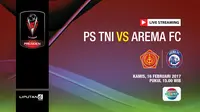 Live Streaming Piala Presiden - PS TNI vs Arema FC