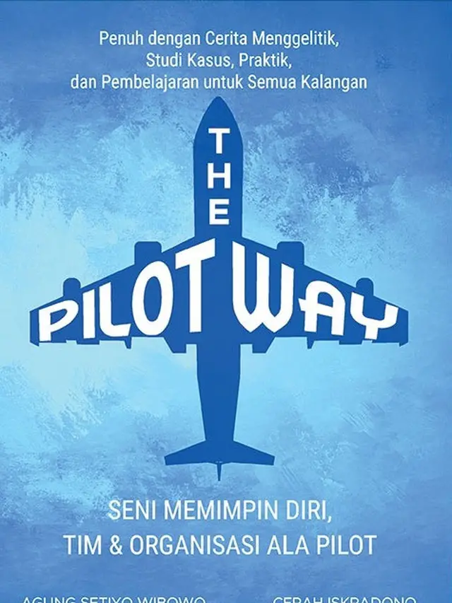 The Pilot Way: Seni Memimpin Diri, Tim & Organisasi ala Pilot