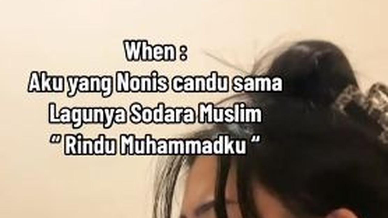 "Ketika aku yang non islam candu sama lagunya saudara muslim 'rindu Muhammadku'," tulisnya.