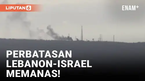 VIDEO: Eskalasi di Perbatasan Lebanon-Israel Terus Berlanjut