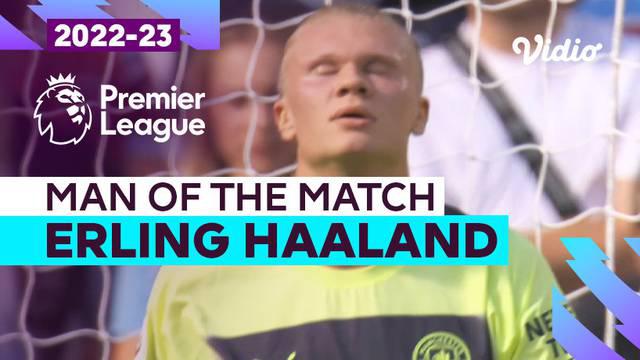 Berita video beberapa aksi dari man of the match laga pekan pertama Liga Inggris (Premier League) 2022/2023, West Ham United vs Man City, yaitu Erling Haaland, Minggu (7/8/2022) malam hari WIB.