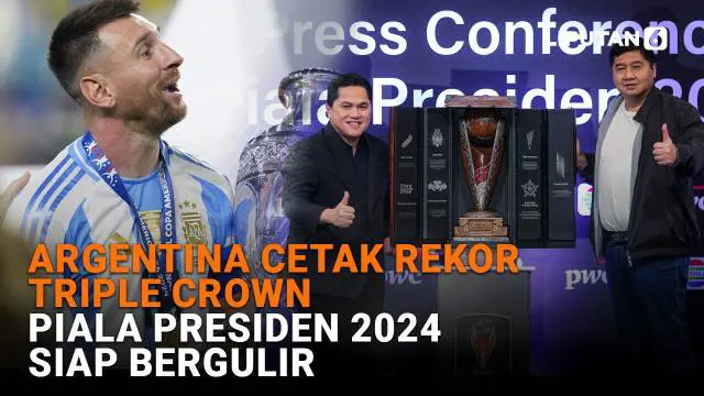 Mulai dari Argentina cetak rekor triple crown hingga Piala Presiden 2024 siap bergulir, berikut sejumlah berita menarik News Flash Sport Liputan6.com.