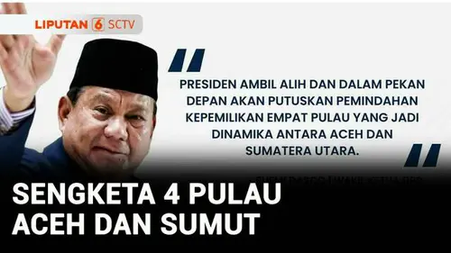VIDEO: Prabowo Ambil Alih Persoalan Sengketa Empat Pulau Rebutan Aceh dan Sumut