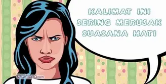 Kalimat yang Sering Merusak Suasana Hati