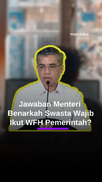 Menaker Buka Suara Kebijakan WFH di Swasta, Benarkah Wajib Ikut Pemerintah?