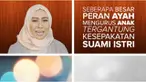 Suami sangat bisa dilibatkan dalam pengasuhan anak, namun pastikan ia bisa menjalankan perannya dengan baik.