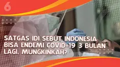 Indonesia disebut-sebut bisa keluar dari pandemi covid-19 dan statusnya berubah jadi endemi dalam waktu beberapa bulan ke depan. Mungkinkah?