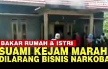 VIDEO: Marah Tak Direstui Bisnis Narkoba, Suami Kejam Bakar Rumah serta Istrinya