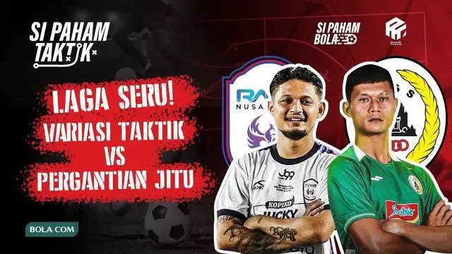 Membedah taktik dalam duel seru RANS Nusantara FC kontra PSS Sleman pada pekan kedua BRI Liga 1  2022/2023 di Stadion Pakansari, Bogor, Jumat (29/7/2022) malam WIB.