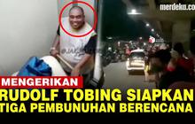 VIDEO: Rudolf Tobing Ternyata Siapkan Tiga Pembunuhan Berencana, ini Targetnya