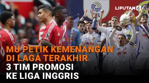 MU Petik Kemenangan di Laga Terakhir, 3 Tim Promosi ke Liga Inggris