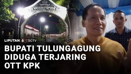 Bupati Tulungagung Diduga Terjaring OTT KPK