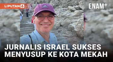 Waduh! Jurnalis Israel Pamerkan Keberhasilan Menyusup Ke Mekah