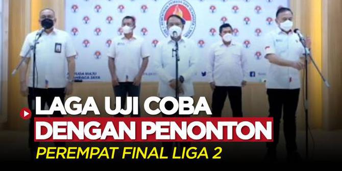 VIDEO: PSSI dan PT LIB Siapkan Laga Uji Coba yang Dihadiri Penonton pada Perempat Final Liga 2