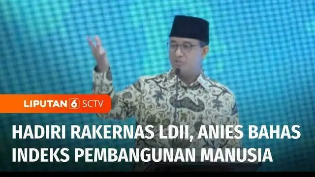 Bakal Calon Presiden dari Koalisi Perubahan, Anies Baswedan menghadiri Rakernas Lembaga Dakwah Islam Indonesia atau LDII. Anies membahas soal indeks pembangunan manusia, mengenai pentingnya manusia dalam kemajuan suatu bangsa.