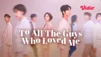 Drama Korea To All The Guys Who Loved Me kini dapat disaksikan di platform streaming Vidio. (Sumber: Vidio)