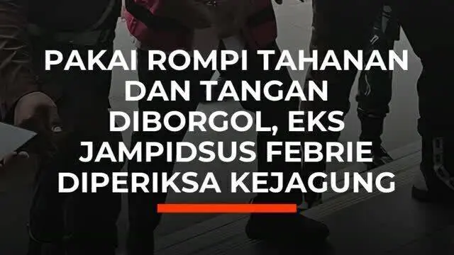 Pakai Rompi Tahanan dan Tangan Diborgol, Eks Jampidsus Febrie Diperiksa Kejagung