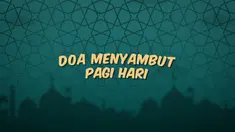 Bacaan doa yang baik untuk dibaca ketika pagi hari sebelum melakukan aktifitas.