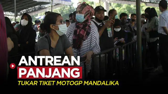 VIDEO: Antrean Panjang Penukaran Tiket Penonton MotoGP Mandalika