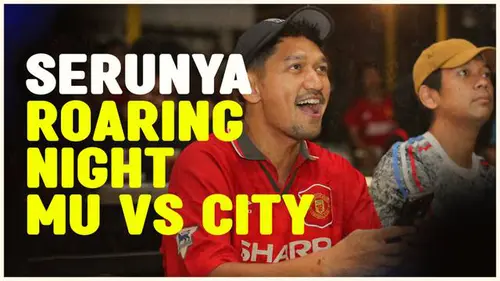 VIDEO: Kemeriahan Roaring Night Manchester City Vs Manchester United Bersama Ibnu Jamil dan Rian d'Masiv