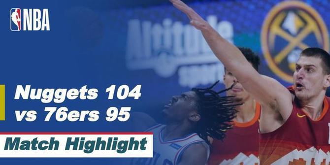 VIDEO: Highlights NBA, Denver Nuggets Kalahkan Philadelphia 76ers 104-95