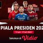 Jadwal dan Siaran Langsung Piala Presiden 2022 Ekslusif di Vidio 11-12 Juni 2022