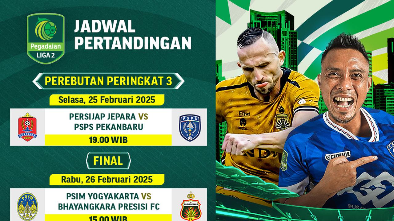 Jadwal Perebutan Peringkat 3 dan Final Pegadaian Liga 2 2024/2025