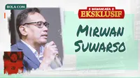 Wawancara Eksklusif - Mirwan Suwarso (Bola.com/Adreanus Titus)