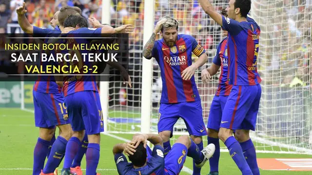Insiden Botol Melayang saat Barcelona Tekuk Valencia 3-2