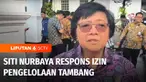 Menteri Lingkungan Hidup dan Kehutanan, Siti Nurbaya angkat bicara soal izin pengelolaan tambang ke organisasi masyarakat. Menurut Siti Nurbaya, izin pengelolaan tambang ke ormas dilakukan secara profesional melalui sayap bisnis masing-masing ormas y...