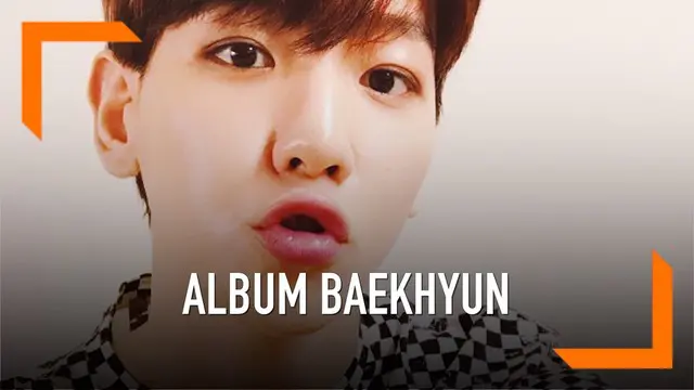 VIDEO: Siap-Siap, Baekhyun EXO Bakal Rilis Debut Solo