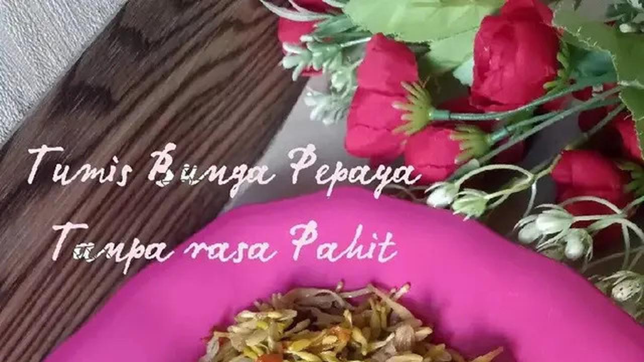 Cara Memasak Bunga Pepaya agar Enak, Jadikan Tumis dengan Bumbu Sederhana