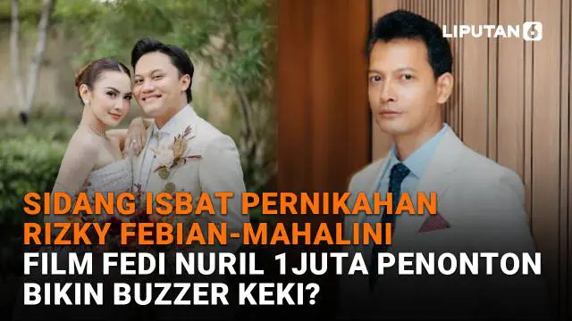 Sidang Isbat Pernikahan Rizky Febian-Mahalini, Film Fedi Nuril 1 Juta Penonton Bikin Buzzer Keki?