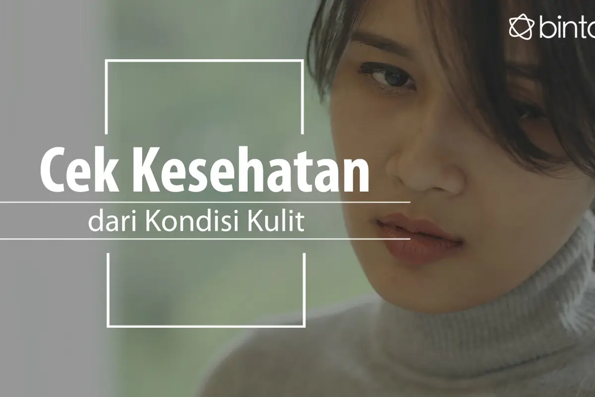 Kamu bisa mengetahu kondisi kesehatanu dari kulit. (Foto: Daniel Kampua, Digital Imaging: Nurman Abdul Hakim/Bintang.com)