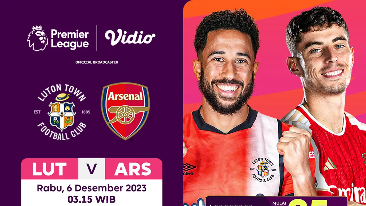 Link Siaran Langsung Premier League 23/24 Luton vs Arsenal di Vidio