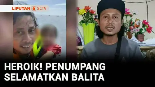 VIDEO: Aksi Heroik Abdul Rahman, Pria yang Selamatkan Balita Korban Kebakaran KM Barcelona V