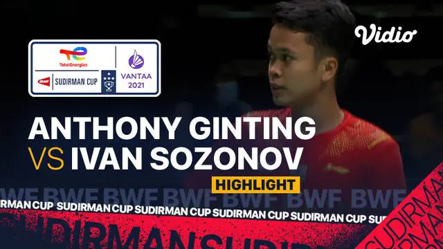 VIDEO: Highlights Piala Sudirman 2021, Kemenangan Anthony Ginting atas Tunggal Putra Rusia