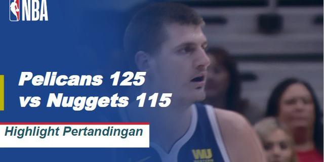 Cuplikan Hasil Pertandingan NBA : Pelicians 125 VS Nuggets 115